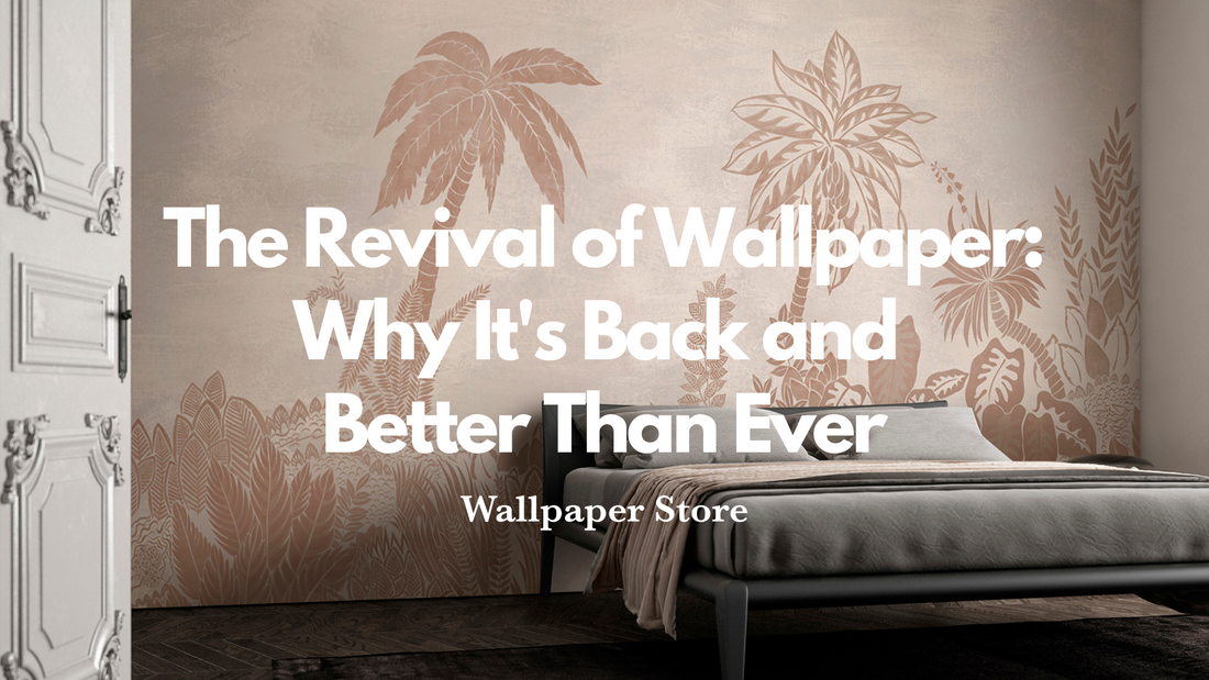 The Revival of Wallpaper: Why It's Back and Better Than Ever
