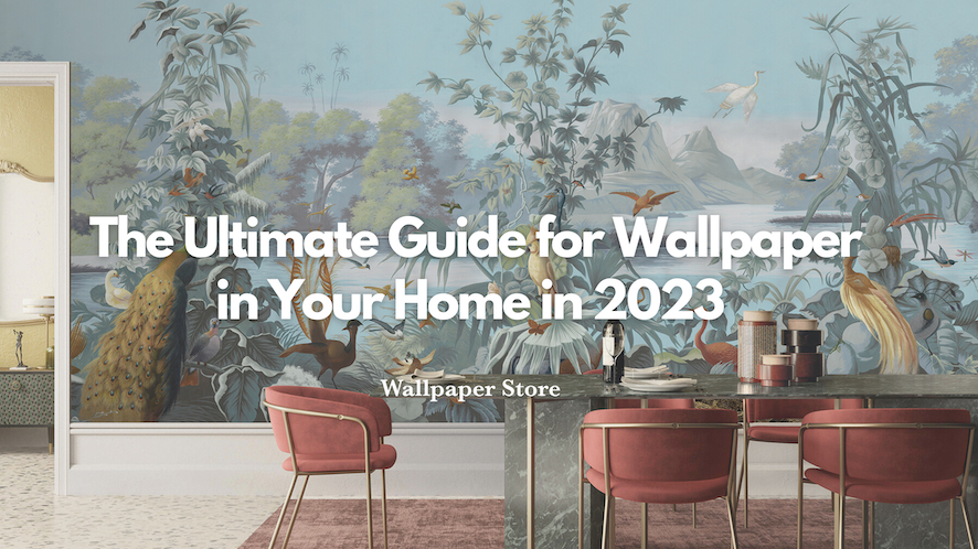  The Ultimate Guide for Wallpaper in Your Home in 2023